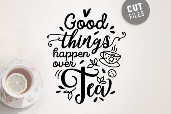 Good Things Happen Over Tea SVG Review