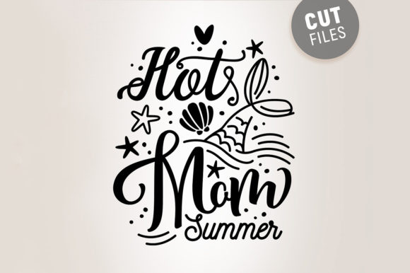 Hot Mom Summer Svg Quote
