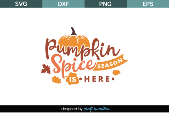 Pumpkin Spice Season is Here SVG Quote